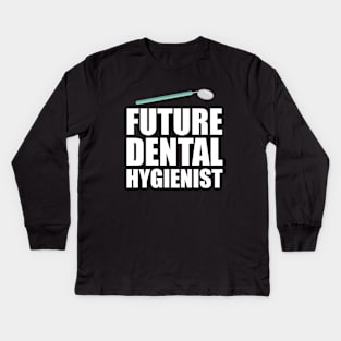Future Dental Hygienist Kids Long Sleeve T-Shirt